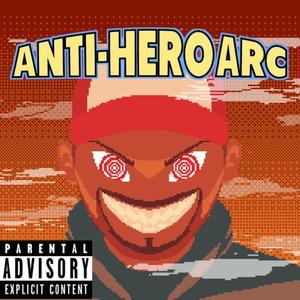 Anti-Hero Arc (Explicit)