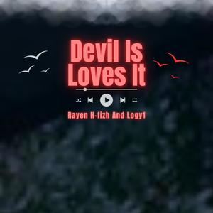 Devil Is Loves It