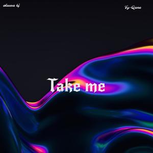 Take me (feat. Oluwa Bj)