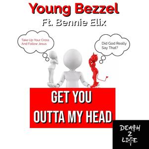 Get you out of my head (feat. Bennie elix)