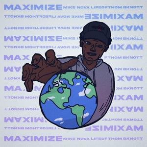 Maximize (feat. Mike Nova, LIFEOFTHOM & Bknott) [Explicit]