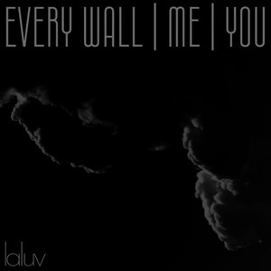 Every Wall - Me - You