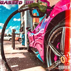 GASSED UP (Explicit)