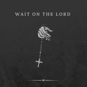 Wait On The Lord