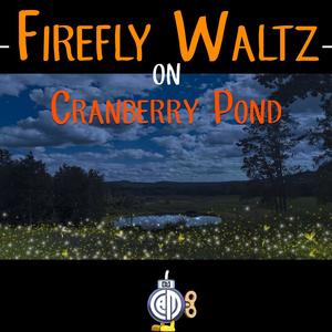 Firefly Waltz on Cranberry Pond