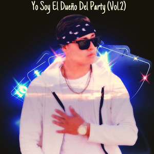 Yo Soy El Dueño Del Party (Vol.2)