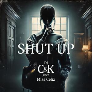 Shut up (feat. Miss Celiz)