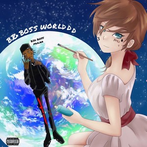 Big Boss Worlddd (Explicit)