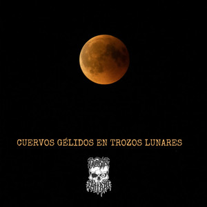 Cuervo Gelido En Trozos Lunares (Explicit)