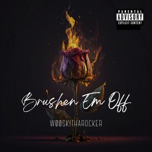 Brushin Em Off (Explicit)