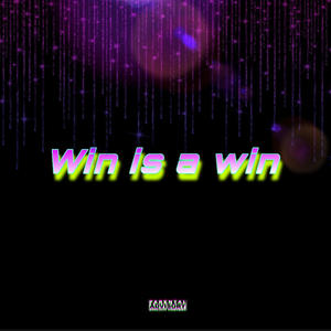 Win is a win (Prod. By my names.riley) (Explicit)