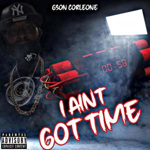 I AIN'T GOT TIME (Explicit)