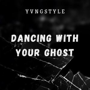 Dancing With Your Ghost