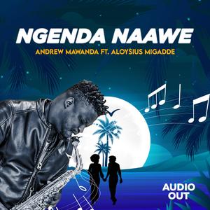 Ngenda Naawe (feat. Aloysius Migadde)