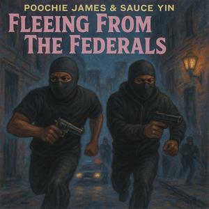Fleeing From The Federals (feat. Poochie James) (Explicit)