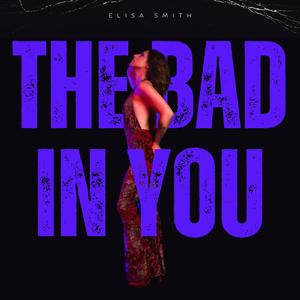 The Bad In You