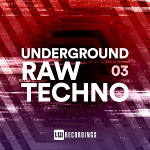 Underground Raw Techno, Vol. 03