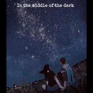 In the middle of the dark