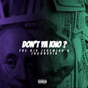 Don't Ya Kno ? (feat. J4GonSpin) [Explicit]