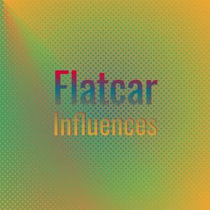 Flatcar Influences