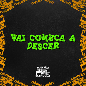 Vai Começa a Descer