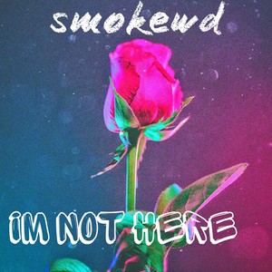 Im Not Here (Explicit)
