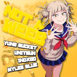 Not A Weeb (feat. Unitsun, indxgo & Myles Blue) [Explicit]