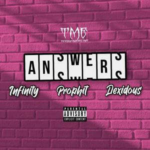 Answers (feat. Dexidous & Infinity TME) [Explicit]