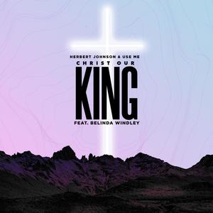 Christ Our King (feat. Belinda Windley)