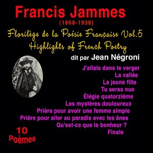 Florilège de la poésie française, vol. 5: Francis Jammes (1868-1938) (10 poèmes)