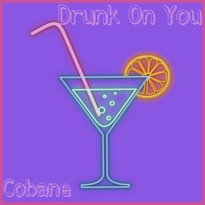 Drunk On You