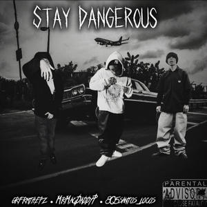 Stay Dangerous (feat. grfrmthepz & Mr.MacDaddyP|Explicit)
