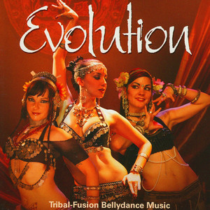 Evolution: Tribal Fusion Belly Dance Music