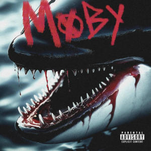 MOBY! (WHALE TEARS) (Explicit)