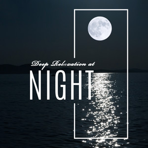 Deep Relaxation at Night - Music for Deep Sleep, New Age Sounds, Calming Melodies, Nap Time, Harmony, Ambient Music