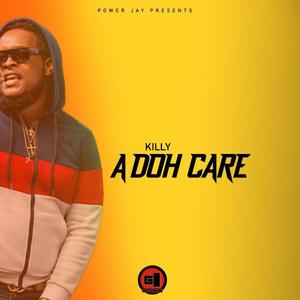 Ah Doh Care (feat. Killy)