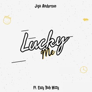 Lucky Me (feat. Eazy Bob Wizzy)