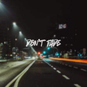 Don't Fade