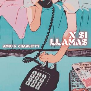 X SI LLAMAS (feat. Charlittt) [Explicit]