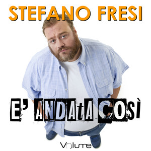 E'andata così