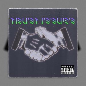 Trust Issues (Explicit)