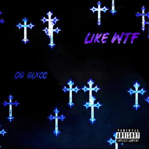 Like WTF (Explicit)