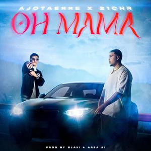 Oh Mama (feat. Ajotaerre & Blaki)