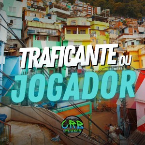 TRAFICANTE OU JOGADOR (Explicit)