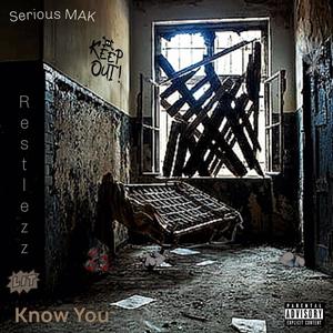 Know You (feat. Restlezz) (Explicit)