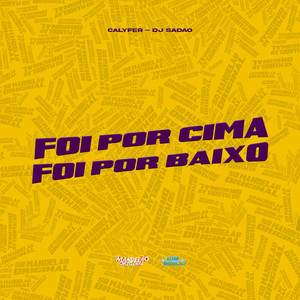 Foi por Cima Foi por Baixo (Explicit)