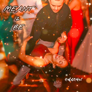 Meant 2 Be (Prod. by Chachy)