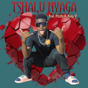 Tshalu nyaga (feat. Fizzly & King V) (Explicit)