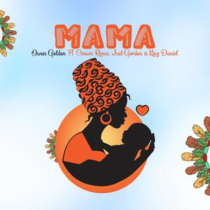 Mama (feat. Crown Rema, Just Gordon & King Daniel) (Explicit)