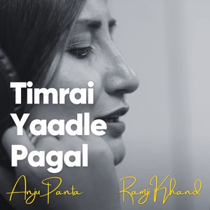 Timrai Yaadle Pagal